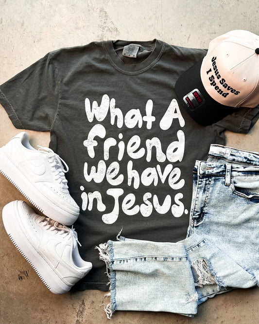 What a Friend We Have In Jesus Graphic Tee