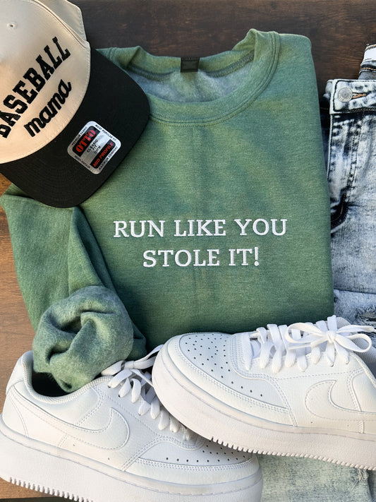 Run Like You Stole It Embroidered Sweatshirt